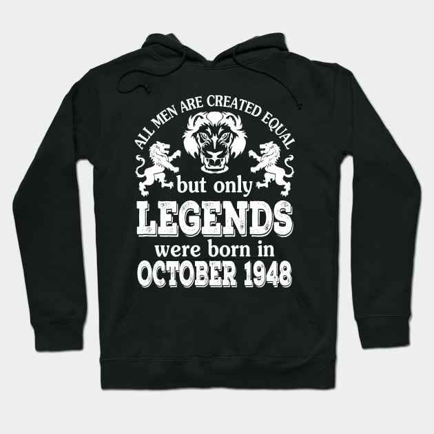 All Men Are Created Equal But Only Legends Were Born In October 1948 Happy Birthday To Me You Hoodie by bakhanh123